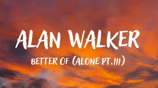 Alan Walker , Dash Berlin , Vikkstar - Better Off (Alone Pt.III) lyrics