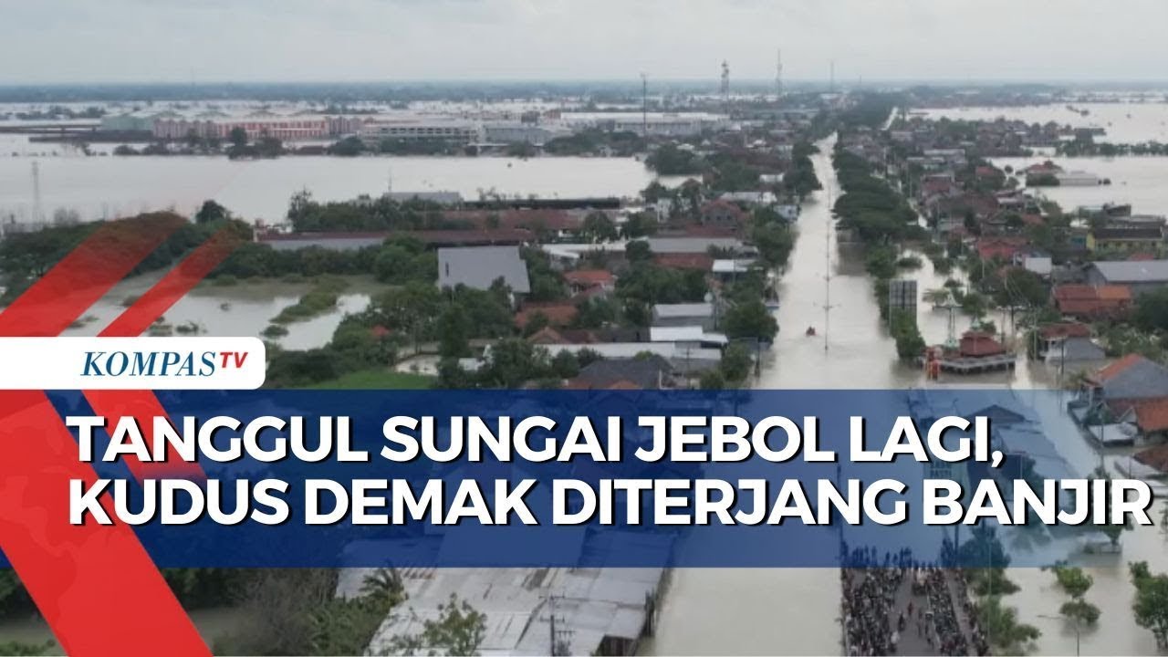 Banjir Kembali Rendam Kawasan Kudus dan Demak dengan Ketinggian Capai 3 Meter Usai Tanggul Jebol!