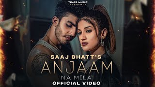 Anjaam Na Mila (Official Video) | Saaj Bhatt | Mandeep Gujjar | Palak Sharma | New Hindi Song 2023