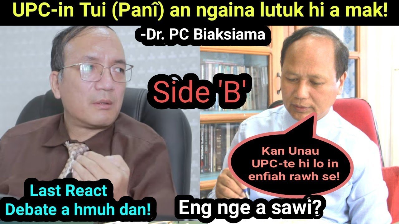 UPC-te hian Tui(Panî) an ngaina ta lutuk hi a mak! Lo in enfiah teh se - Dr. PC Biaksiama/Last React