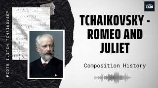 Tchaikovsky - Romeo and Juliet (Overture-Fantasia) - Music | History