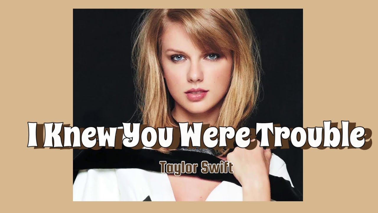Taylor Swift I Knew You Were Trouble Tekst Taylor Swift - I Knew You Were Trouble (Lyrics) - YouTube