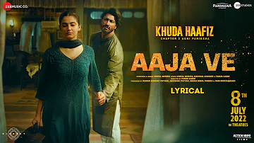 Aaja Ve - Lyrical | Khuda Haafiz 2 | Vidyut J, Shivaleeka O | Vishal Mishra | Faruk Kabir| Kaushal K