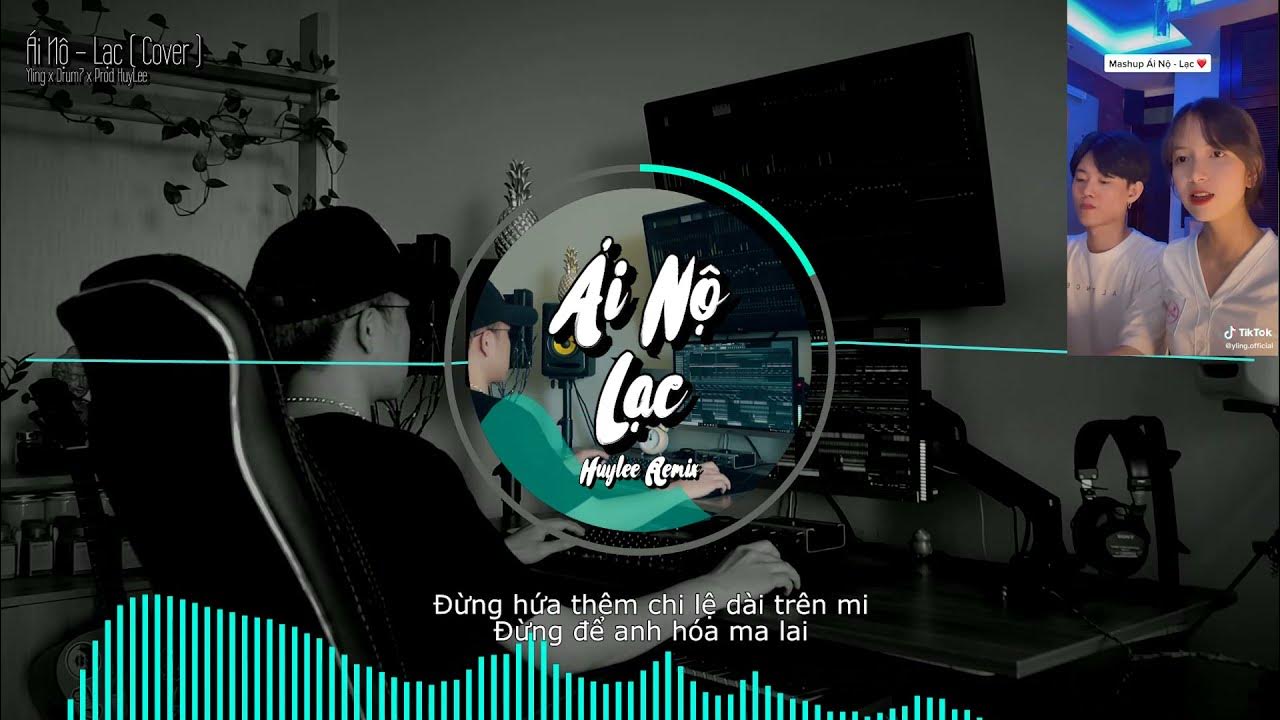 Ái Nộ - Lạc | Masew - Rhymastic | Yling x Prod HuyLee Remix | Nhạc Hot Tiktok Căng Đét Ái Nộ - Lạc | Masew - Rhymastic | Yling x Prod HuyLee Remix | Nhạc Hot Tiktok Căng Đét