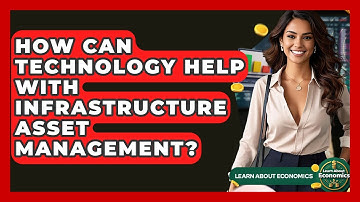 How Can Technology Help With Infrastructure Asset Management? - Learn About Economics