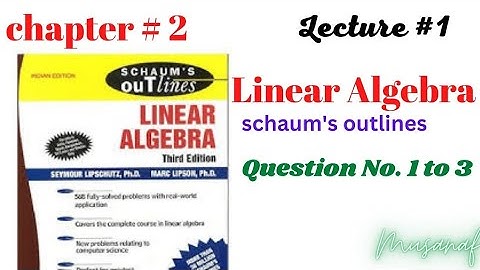 Chaptre#2|lecture#1| Linear Algebra(Schaum
