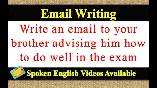 Write an email to your brother advising him how to do well in the exam in english