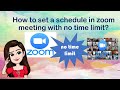 How to set a schedule in zoom meeting with no time limit