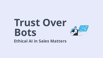 Ethical AI in Sales: Building Trust, Not Bots