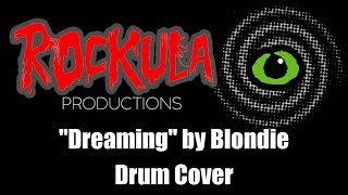 &quot;Dreaming&quot; by Blondie a Drum cover by Rockula