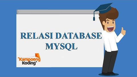 MySQL Dasar - Relasi Database MySQL (Part 3)