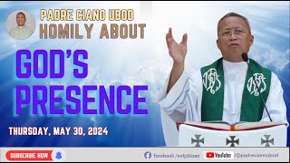 Fr. Ciano Homily about GOD'S PRESENCE - 5/30/2024