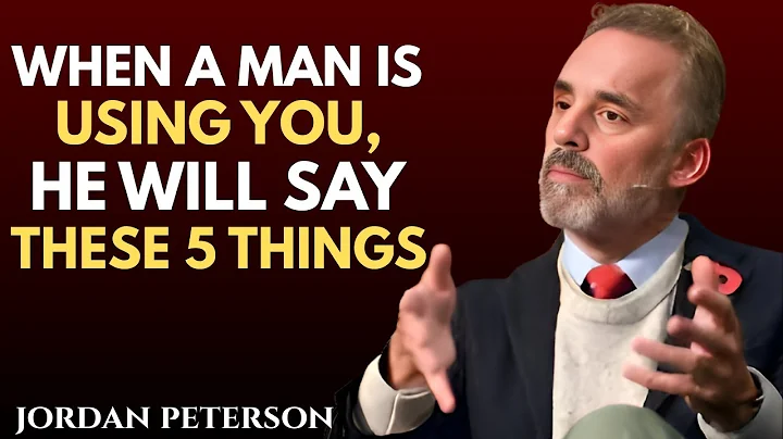 When a Man is Using You, He Will Say These 5 Things | Jordan Peterson Motivational Speech