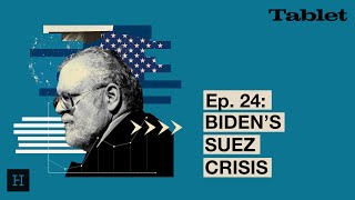 What Really Matters With Walter Russell Mead - Ep 24 Bidens Suez Crisis