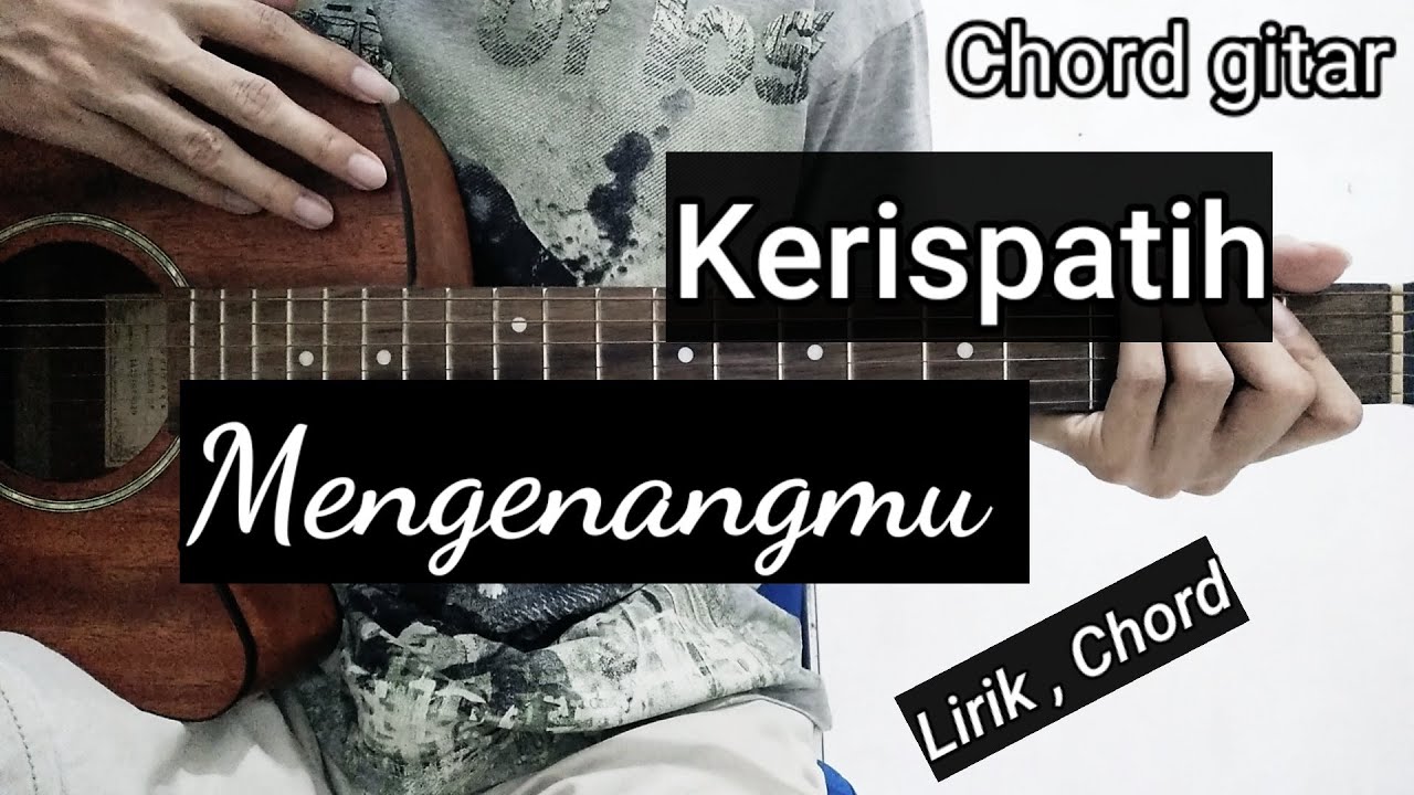 Chord Gitar Mengenangmu Kerispatih Chord Mudah YouTube