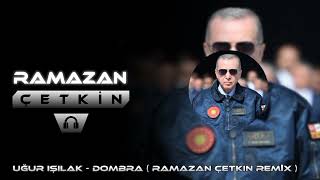 Uğur Işılak - Dombra ( Ramazan Çetkin Remix ) #remix #tiktok