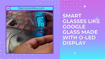 Smart Glasses Like Google Glass Made With O-LED Display