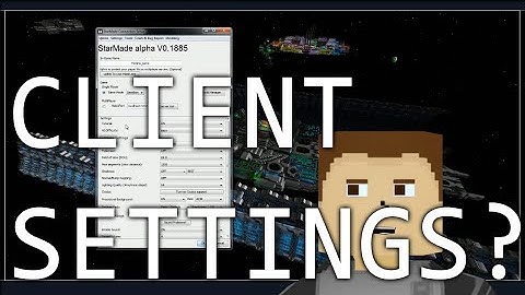 Starmade Multiplayer & Client Settings [Tutorial]