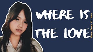 Hanin Dhiya Ft. Nlve - Where Is The Love (Lirik Video)