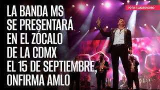 La Banda MS se presentará en el Zócalo de la CdMx el 15 de septiembre, confirma AMLO by SinEmbargo Al Aire 260 views 1 hour ago 1 minute, 42 seconds