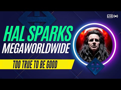HAL SPARKS MEGAWORLDWIDE : TOO TRUE TO BE GOOD
