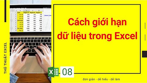 Excel 08 - Ràng buộc, quy định và giới hạn dữ liệu số, ngày tháng, thời gian, độ dài văn bản khi nh
