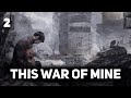 Зима близко 🏚️ This War of Mine [PC 2014] #2