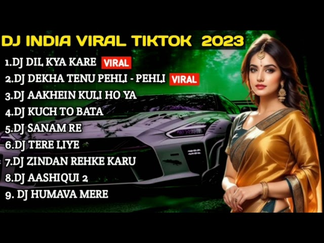 DJ INDIA VIRAL TIKTOK 2023 - DJ DIL KYA KARE REMIX SLOW BASS VIRAL TIKTOK FULL ALBUM class=