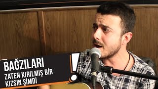 Bağzıları - Zaten Kırılmış Bir Kızsın Şimdi (B!P Akustik) Resimi