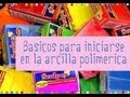 Básicos para iniciarse en la arcilla polimérica.