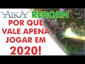 AIKA REBORN - POR QUE VALE APENA!