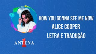 Antena 1  Alice Cooper  How You Gonna See Me Now  Letra E Traduo