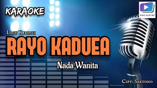 Karaoke lagu RAYO KADUEA nada wanita-versi organ tunggal_terbaru.