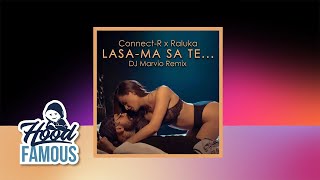 Connect-R ✘ Raluka - Lasa-ma Sa Te... | Dj Marvio Remix