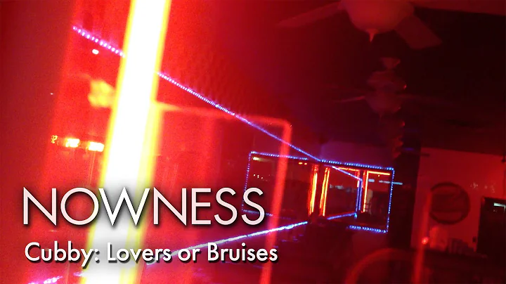 NOWNESS Loves: Cubby Lovers Or Bruises (Feat. Chuc...
