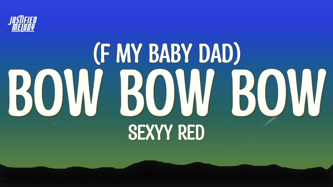 Sexyy Red – Bow Bow Bow (F My Baby Dad)