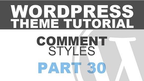 Responsive Wordpress Theme Tutorial - Part 30 - COMMENT STYLES