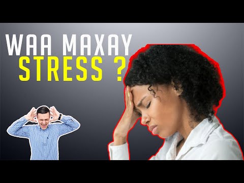WAA MAXAY STRESS ( ISKU BUUQ )? SIDEE LOO DAWEYAA ?#OGAALO