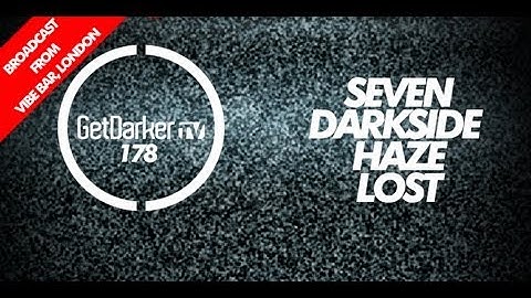 GetDarkerTV LIVE #178 - Seven, Haze, Darkside & Lost