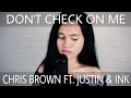 Chris Brown - Don&#39;t Check On Me feat. Justin Bieber &amp; Ink (Cover) by Rosie