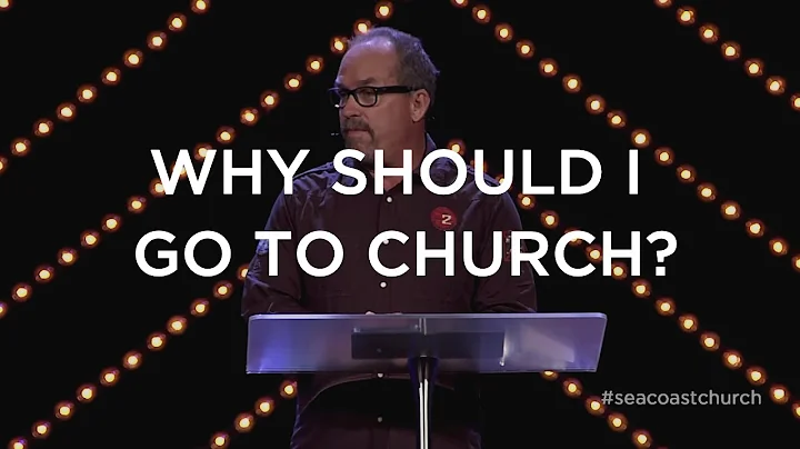 Why Should I Go To Church?
