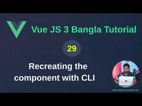 Vue.js 3 Bangla Tutorial: 29: Recreating the component with CLI