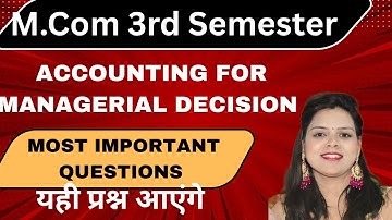 Accounting for Managerial Decision | Most Important Questions | M.Com 3rd Semester