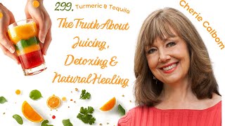 299. Cherie Calbom: The Truth About Juicing, Detoxing & Natural Healing #podcast #juicing #longevity