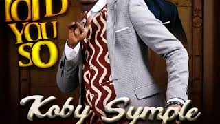 Audio Slide KOBY SYMPLE ft KOFI KINAATA #IToldYouSo (prod by KinDee) chords