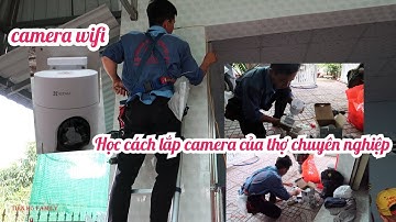 CÁCH LẮP ĐẶT CAMERA QUAN SÁT TẠI NHÀ CỦA THỢ CHUYÊN NGHIỆP NHƯ THẾ NÀO | CAMERA EZVIZ H8C NGOÀI TRỜI
