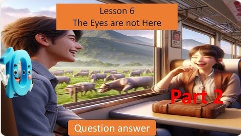 lesson 6 the eyes are not here part 2