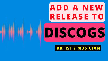 How to Add a New Release on Discogs: Step-by-Step Guide
