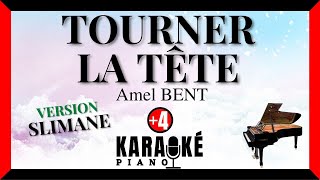 Tourner la tête - Amel BENT (Karaoké Piano Français - Higher Key) ♪ Version : SLIMANE ♪