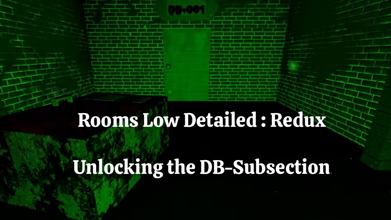 Unlocking the DB-Subsection | Rooms Low Detailed : Redux